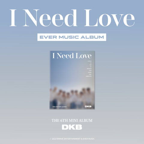 DKB - 6th Mini Album I Need Love EVER MUSIC ALBUM ver.